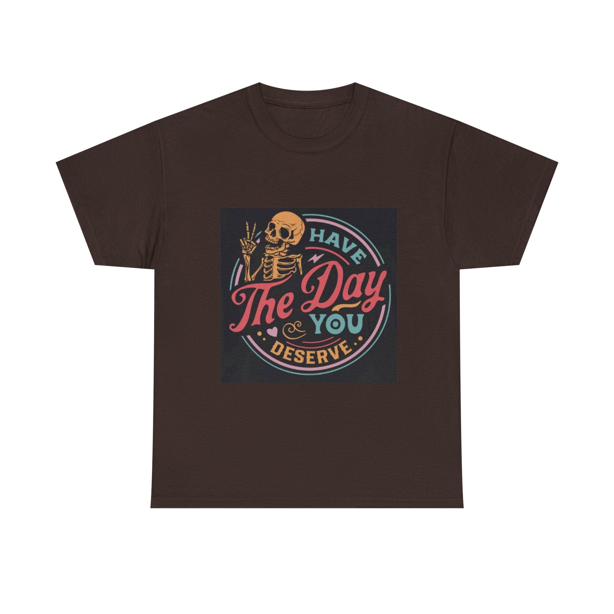 Have The Day You Deserve T-Shirt — Retro Skeleton Graphic Tee