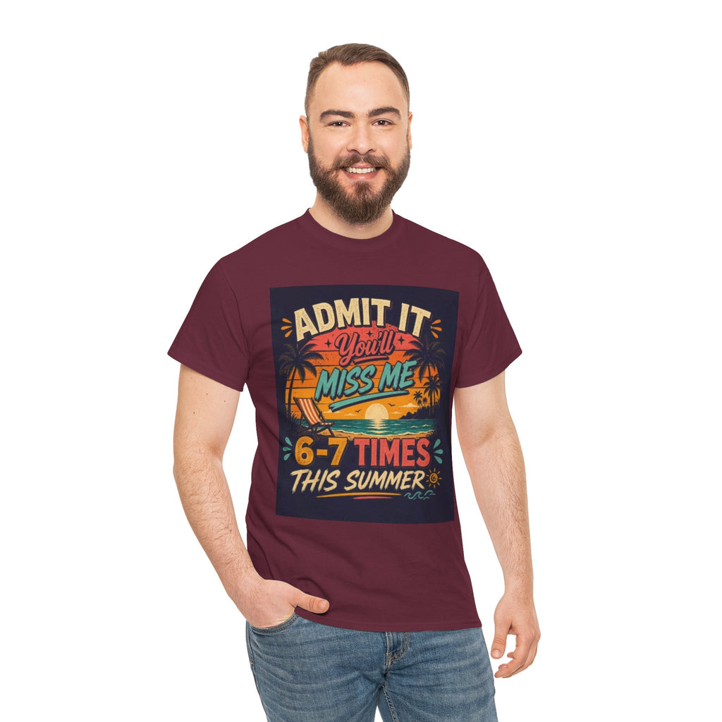 Summer Vacation Tee — "Admit It You'll Miss Me 6-7 Times This Summer" Graphic T-Shirt